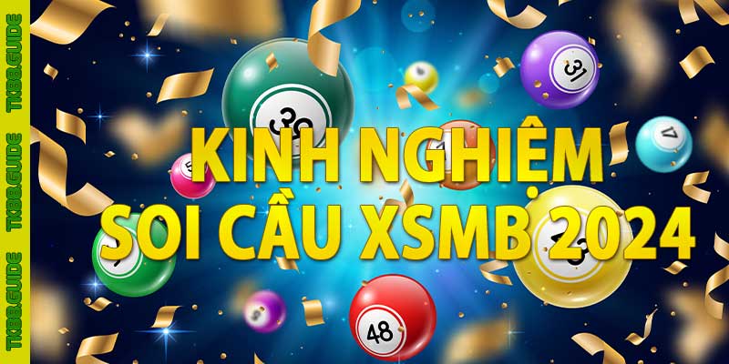 Soi cầu XSMB - Kinh Nghiệm Soi Cầu, Bắt Lô Đề Chuẩn 4 Kinh nghiệm soi cầu XSMB 2024