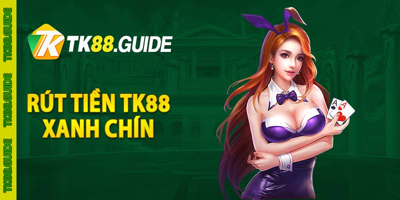 Rút tiền TK88 xanh chín